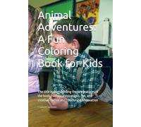 Animal Adventures: A Fun Coloring Book for Kids: The title by highlighting the key features of the book-simple illustrations, fun, and creative-while also touching on relaxation
