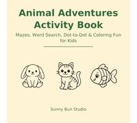 Animal Adventures Activity Book: Mazes, Word Search, Dot-to-Dot & Coloring Fun for Kids