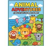 Animal Adventures: Bold & Easy Coloring Book: 50 Cute and Simple Animals Doing Fun Things! Large Print & Thick Lines for Kids, Toddlers, and Beginners.