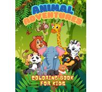 Animal Adventures: Colorful Journeys through Nature Coloring Book For Kids: Explore and Color the Wonders of Nature and Learn Different Kind of Animals