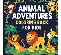Animal Adventures Coloring Book For Kids: Fun and Educational Animal Coloring Book for Kids Ages 3-8 , Animals to Color and To Learn