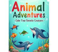 Animal Adventures Coloring Book: Fun and Engaging Animal Illustrations for Kids Aged 3 to 6