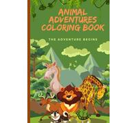 "Animal Adventures Coloring Book": "Fun and Relaxing Designs for Kids to Spark Creativity and Imagination"