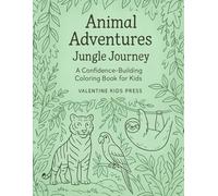 Animal Adventures: Jungle Journey: A Confidence-Building Coloring Book for Kids