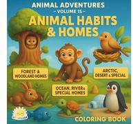 Animal Adventures - Volume 15: Animal Habits & Homes: Discover Where Animals Live - A Fun Learning & Coloring Journey