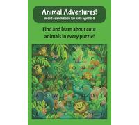 Animal Adventures Word Search for Kids Ages 6-8: 100 Fun and Educational Puzzles: 50+ Fun Word Search Puzzles with Easy-to-Read Print | Animals, ... for Vacations, Holidays, and Free Time