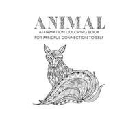 Animal: Affirmation Coloring Book for Mindful Connection to Self