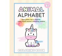Animal Alphabet: A Positive Coloring Journey: Learn Letters, Write Positive Words, and Color Friendly Animals A-Z