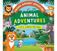 Animal Alphabet Adventure: A to Z Jungle Animals for kids: Explore A to A animals in the Jungle - Educational and Fun Early Learning Book