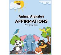 Animal Alphabet AFFIRMATIONS: A Coloring Book