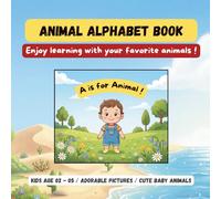 Animal Alphabet Book: Enjoy learning with your favorite animals !
