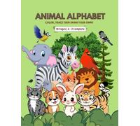Animal Alphabet | Color, Trace, Then Draw Your Own!: 78 Pages | A - Z Complete