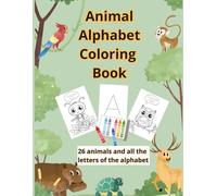 Animal Alphabet Coloring Book: 26 animals and all the letters of the alphabet