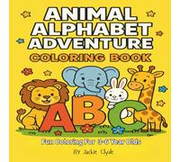 Animal Alphabet: Coloring Book A fun A-Z journey filled with cheerful animals, bold outlines, and simple designs perfect for kids ages 3-6.