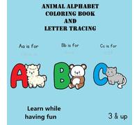 Animal Alphabet Coloring book and Letter tracing: Color and learning made fun with the animal alphabet coloring book that also has tracible words.