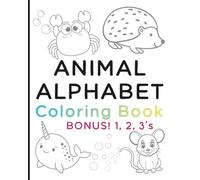 Animal Alphabet Coloring Book (BONUS! 1, 2, 3's): Educational Coloring Pages with Fun Animals and Alphabet (A-Z) for Young Kids - BONUS! Comes with the Numbers 1-10