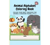 Animal Alphabet Coloring Book: Color Your Way Through the Animal Kingdom from A to Z