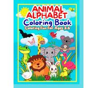 Animal Alphabet Coloring Book: Coloring Fun For Ages 3-6