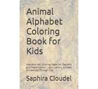 Animal Alphabet Coloring Book for Kids: Adorable ABC Coloring Pages for Toddlers and Preschoolers | Learn Letters, Animals & Creativity Through Play