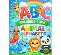 Animal Alphabet Coloring Book for Kids Ages 1-4: Fun Early Learning ABC Coloring Book for Toddlers, Preschoolers & Little Kids - Simple Pages, Large Letters, No Shading