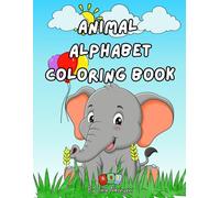 Animal Alphabet Coloring Book for Kids Ages 3-6: A Fun A to Z Coloring Book Featuring Cute Animals & Big Letters for Toddlers and Preschoolers