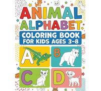 Animal Alphabet Coloring Book for Kids Ages 3-8: Fun A-Z Animal Coloring Pages for Early Learning | Letters, Animals & Simple Designs for Toddlers, Preschool & Kindergarten Kids