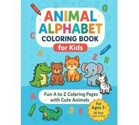 Animal Alphabet Coloring Book for Kids: Fun A to Z Coloring Pages with Cute Animals - Learn the Alphabet and Explore the Animal World!