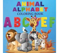 Animal Alphabet Coloring Book: Fun and Simple ABC Animal Designs for Kids and Toddlers Ages 2-5 to Color and Learn