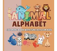 Animal Alphabet Coloring Book with Fun Facts and letter Tracing Practice for Kids: Ages 3-12