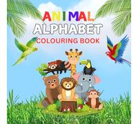 Animal Alphabet Colouring Book 3-5 years: Fun & Educational Animal Alphabet Colouring A-Z Letters with Cute Animals for Kids, Toddlers & Preschoolers ... Learning & Relaxing Colouring Fun 3-5 years