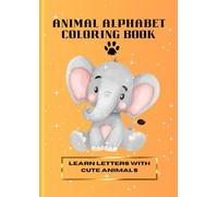 ANIMAL ALPHABET COLOURING BOOK: LEARN LETTERS WITH CUTE ANIMALS