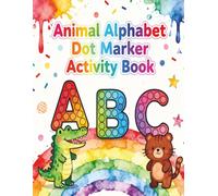 Animal Alphabet Dot Marker Activity Book: Do-A-Dot Coloring Pages for Toddlers | ABC Letters, Animals & Bingo Dauber Activities for Boys and Girls Ages 2-5