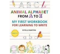 Animal Alphabet from A to Z - My First Workbook for Learning to Write: Handwriting, Animal Recognition and Learning Through Play for Kids Ages 4-7