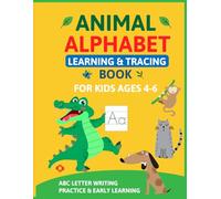 Animal Alphabet Learning & Tracing Book for Kids Ages 4-6: ABC Letter Writing Practice with Cute Animals for Preschool & Kindergarten