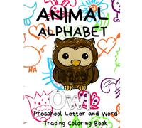 Animal Alphabet: Preschool Letter and Word Tracing Coloring Book