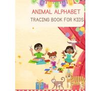 Animal Alphabet Tracing Book for Kids: the Alphabet with Adorable Animals: Trace, Learn, and Explore Letters from A to Z for Early Writing Success