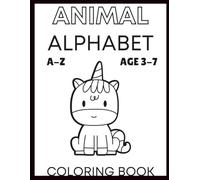Animal Alphabet Tracing & Coloring Book for Kids Ages 3-7: Fun A-Z Activity Workbook to Learn Letters: Practice Handwriting & Color Cute Animals