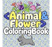 Animal and Flower: This Coloring Book is suitable for adults and Everyone,Stress Relief