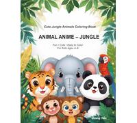 Animal Anime - Jungle Coloring Book: Cute & Simple Jungle Animals Coloring Book for Kids Ages 4-8