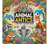 Animal Antics: A Creative Coloring Book