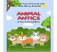 Animal Antics: A Fun Coloring Book: A Fun and Interactive Way to Learn about Animals