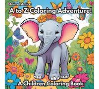 Animal Antics: A to Z Coloring Adventure! A Children Coloring Book: A Fun-Filled Animal Adventure from A to Z for Children!