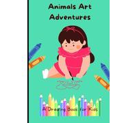 Animal Art Adventures: A Drawing Book for Kids