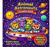Animal Astronauts: Space Coloring & Activity Book: A Fun Space Learning Activity Book with Coloring Pages, Puzzles, Mazes & Fun Space Facts for Kids Ages 6-10