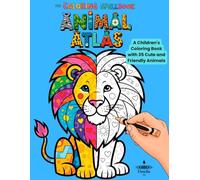 Animal Atlas: A Children´s Coloring Book with 35 Cute and Friendly Animals, Lions, Monkeys, Horse
