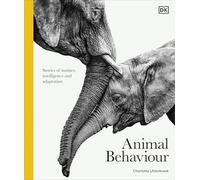 Animal Behaviour : Stories of Instinct, Intelligence and Adaptation