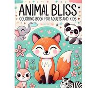 Animal Bliss: Coloring Book for Adults and Kids: Charming and Relaxing Animal-Themed Illustrations to Bring Joy and Calm
