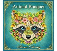 Animal Bouquet: A Floral Coloring Book Featuring Beautiful Animal Portraits for Relaxation and Creativity