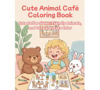 Animal Café Coloring Book: Cute Coffee Shops, Friendly Animals, and Cozy Scenes to Color