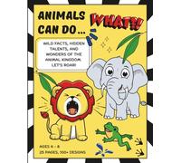 Animal Can Do… WHAT?! Coloring Book for Kids Ages 4-8: Complete scenes with Fun Animal Facts, Bold Designs, and Screen-Free Activities for Boys and Girls - Series Book 3